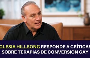 IGLESIA HILLSONG RESPONDE A CRÍTICAS SOBRE TERAPIAS DE CONVERSIÓN GAY