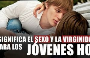 ¿Qué significa el sexo y la virginidad para los jóvenes hoy?