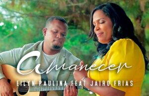 Amanecer, la nueva propuesta musical de Eilyn Paulina junto a Jairo Frías