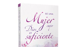 «Sé una mujer cuyo Dios es suficiente», el nuevo libro de Cynthia Heald