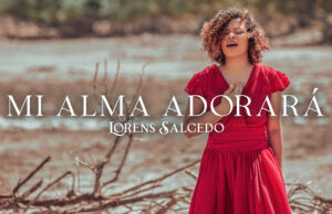 “MI ALMA ADORARÁ” PODEROSO SENCILLO DE LORENS SALCEDO