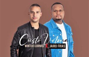 WINTER CORNIEL NOS RECUERDA QUE “CRISTO VOLVERÁ” JUNTO A JAIRO FRIAS.-