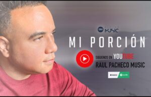 Raúl Pacheco incursiona en la escena Góspel con el tema “Mi Porción”