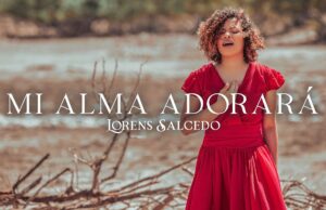 “MI ALMA ADORARÁ” PODEROSO SENCILLO DE LORENS SALCEDO.-
