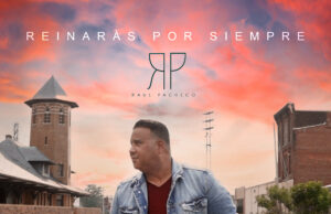 Raúl pacheco lanza su nuevo sencillo «Reinarás por Siempre»