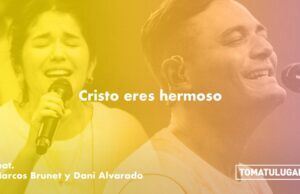 «CRISTO ERES HERMOSO» Lo Nuevo de TOMATULUGAR ft. Marcos Brunet, Dani Alvarado