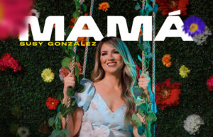 Susy celebra y da honor a «Mamá» con su nuevo sencillo