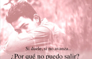 Duele, no avanza.. ¿Por qué no puedo superar esto?