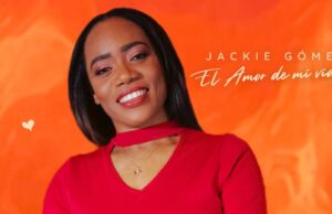 Jackie Gómez, nos confiesa “El Amor de Mi Vida” nuevo sencillo promocional