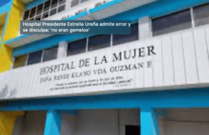 Hospital Presidente Estrella Ureña admite error y se disculpa: ‘no eran gemelos’
