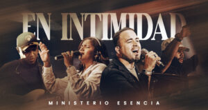 Ministerio Esencia lanza “en intimidad”