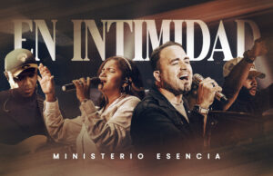 Ministerio Esencia lanza “en intimidad”