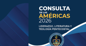 Celebrarán Consulta de las Américas 2026; reunirá a lideres, teólogos y representantes pentecostales