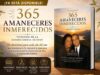 365 amaneceres inmerecidos: un devocional para volver a empezar cada día bajo la misericordia de Dios