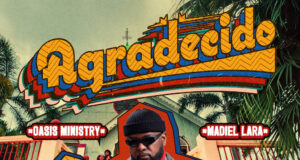 Oasis Ministry estrena “Agradecido” junto a Madiel Lara