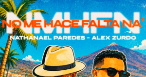 Nathanael Paredes presenta nuevo sencillo “No Me Hace Falta Na’” junto a Alex Zurdo