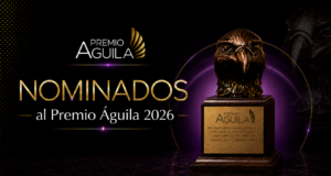 Premio Águila revela a los nominados de su decimosexta edición y anuncia su histórica expansión a 17 categorías