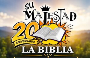 Su Majestad la Biblia celebra 20 años exaltando la Palabra de Dios