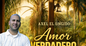 Axel «El Ungido» estrena «Amor Verdadero»: una bachata con propósito